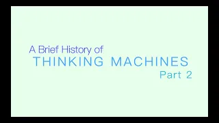 A Brief History of Thinking Machines: Part 2