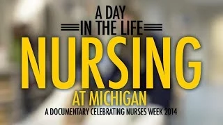 A Day in the Life: Nursing at Michigan (NATIONAL NURSES WEEK)