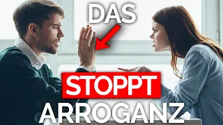 Jemand ist arrogant? Tu genau DAS (klappt immer!)