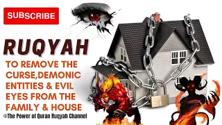 Ultimate Ruqyah to Remove the Curse, Demonic Entities & Evil Eyes from the Family & House totally