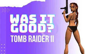 Was it good? - Tomb Raider 2