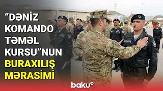 "Dəniz komando təməl kursu"nun növbəti buraxılış mərasimi - BAKU TV (12.04.2023)