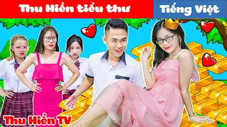 THU HIỀN TIỂU THƯ | Phim Cổ Tích Đời Thực Tập 86 | Thu Hiền TV