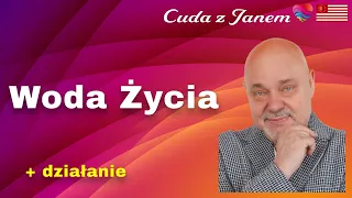 Woda życia. Instrukcja i działanie. Poprawia zdrowie i całą ludzką energetykę.