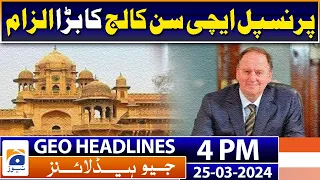 Geo Headlines Today 4 PM | Allegation by Principal Aitchison College | 25 March 2024