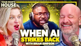 When A.I. Strikes Back w/ Brian Simpson | Your Mom's House Ep. 700