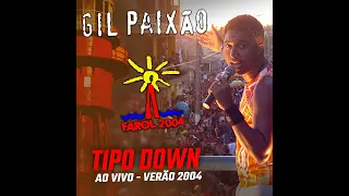 Gil Paixão - Tipo Down - Ao Vivo - 2004