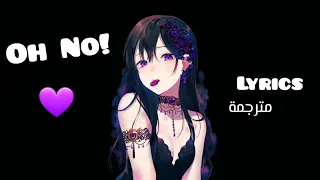 Nightcore || Oh No! By Marina and the diamonds [Lyrics] مترجمة