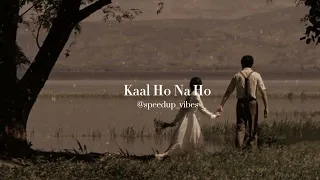 Kaal Ho Na Ho [ SPEED UP ] || Sonu Nigam