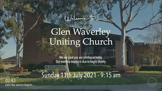 Sunday 11th July 2021 - Glen Waverley Uniting Church Live Worship 9:15am - Rev Neil Peters