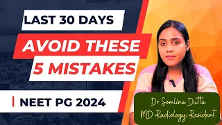 5 Mistakes to avoid in the Last 30 Days | NEET PG 2024 | Dr Somlina Dutta #neetpg #neetpg2024 #neet