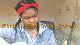 Blinded by Your Grace - Stormzy (cover)