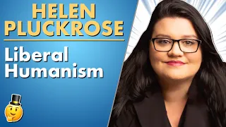 Liberal Humanism vs Critical Social Justice & More with Helen Pluckrose