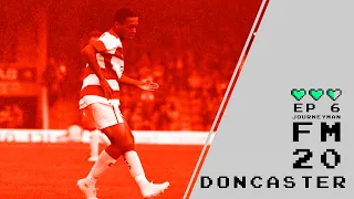 EP 6 || RETURN OF GREAVES || DONCASTER ROVERS JOURNEYMAN FM20