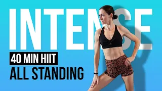 40 MIN Intense ALL STANDING HIIT | Fat Burning HIIT | No Repeat + No Equipment (Feel Unstoppable)