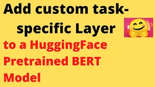 Adding custom Layer to a HuggingFace Pretrained Models | BERT | NLP | Machine Learning | PyTorch