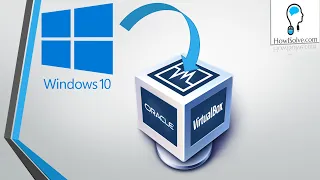 How to Install Windows 10 in VirtualBox