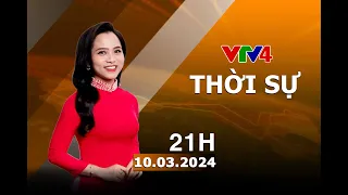 Bản tin thời sự tiếng Việt 21h - 10/03/2024 | VTV4