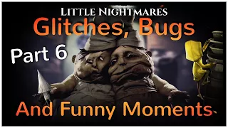 Little Nightmares - Glitches, Bugs and Funny Moments (Part 6)