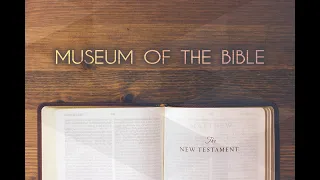 The Museum of the Bible - Part 1