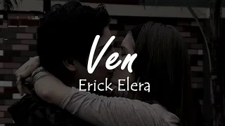 Erick Elera - Ven | (Letra/Lyrics)