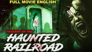 MYSTERY OF THE HAUNTED RAILROAD - Supernatural Horror Full Movie In English | English Horror Movies