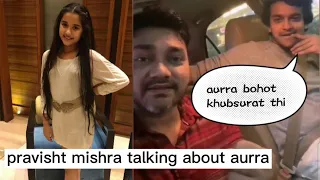 pravisht mishra said aurra bohot khubsurat thi 🥰🥺 rishi sir & pravisht mishra talking about aurra