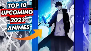 Top 10 Upcoming Animes Of 2023 !