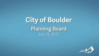 7-19-22 City of Boulder Planning Board