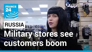 War in Ukraine: Russian military gear stores see a boom of customers • FRANCE 24 English