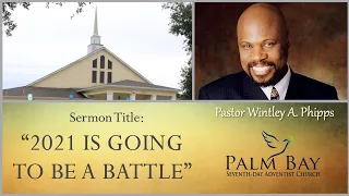 PASTOR WINTLEY PHIPPS:  "2021 IS GOING TO BE A BATTLE"