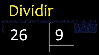 Dividir 26 entre 9 , division inexacta con resultado decimal  . Como se dividen 2 numeros