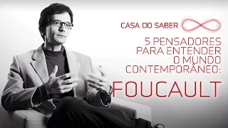 Cinco pensadores para entender o mundo contemporâneo: Foucault | Luís Mauro Sá Martino