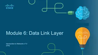 CCNA1-ITNv7 - Module 06 - Data Link Layer