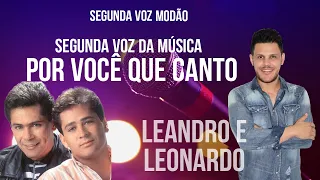 SEGUNDA VOZ DA MÚSICA "POR VOCÊ QUE CANTO" (LEANDRO E LEONARDO)