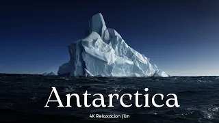 Antarctica - 4K - Relaxation Film With Calming Music