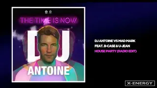 DJ Antoine vs Mad Mark Ft. B-Case & U-Jean - House Party (Radio Edit)