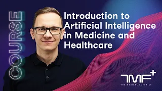Introduction to AI in Medicine and Healthcare - The Medical Futurist's new course