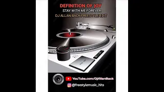 DEFINITION OF JOY - STAY WITH ME FOREVER ( DJ ALLAN BACK FREESTYLE EDIT)