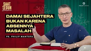 Saat Teduh Bersama - DAMAI SEJAHTERA BUKAN KARENA ABSENNYA MASALAH | 13 Des 23 (Official)