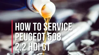 How to service engine | Peugeot 508 2.2 HDI GT | Service reset mileage | Complete guide