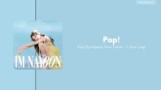 NAYEON (임나연) - POP! (1 Hour Loop / 1시간)