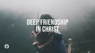 Deep Friendship in Christ | Audio Reading | Our Daily Bread Devotional | February 2, 2024