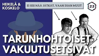 Tarunhohtoiset vakuutusetsivät  | Jakso 408 | Heikelä & Koskelo 23 minuuttia