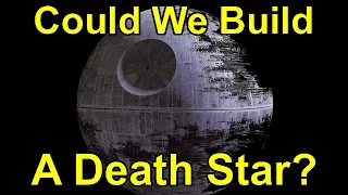 Could We Build A Death Star?