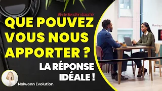 Que pouvez vous nous apporter ? Voici la réponse idéale !