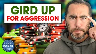 Gird Up Your Loins for Aggression - From The Poker Forge