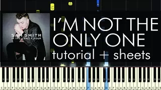 Sam Smith - I'm Not the Only One - Piano Tutorial + Sheets