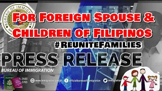 PHILIPPINE IMMIGRATION PRESS RELEASE: Foreign Spouse & Children of FILIPINOS:TRAVEL WITH/ JOIN THEM