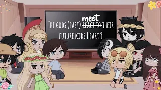 The gods (in the past) meet their kids | PJO/HoO | Part 9/9 | Original